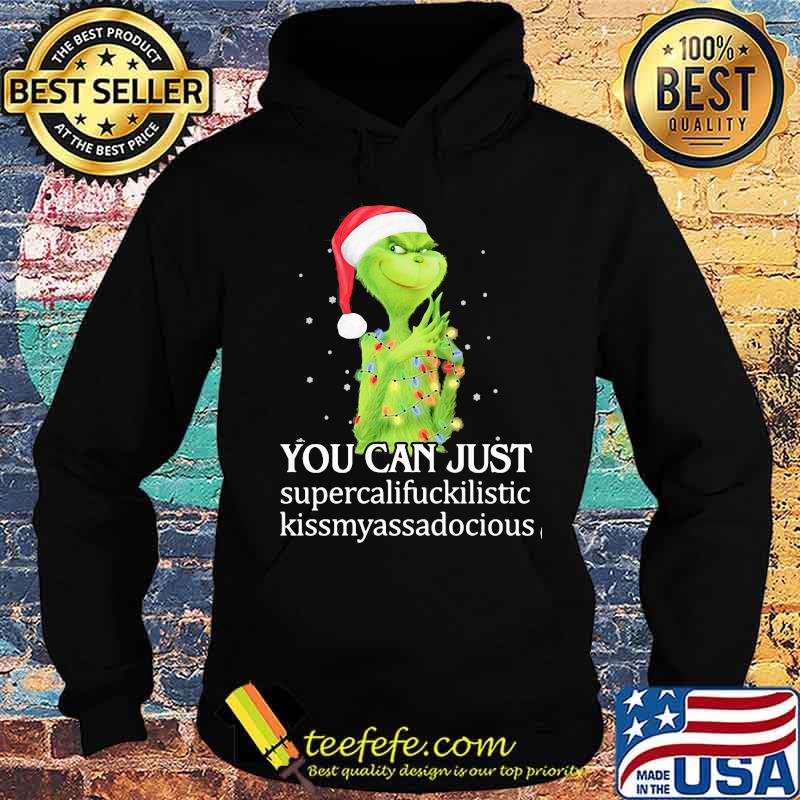 Christmas grinch santa you can just supercalifuckilistic kissmyassadocious s Hoodie Christmas grinch santa you can just supercalifuckilistic kissmyassadocious s Hoodie