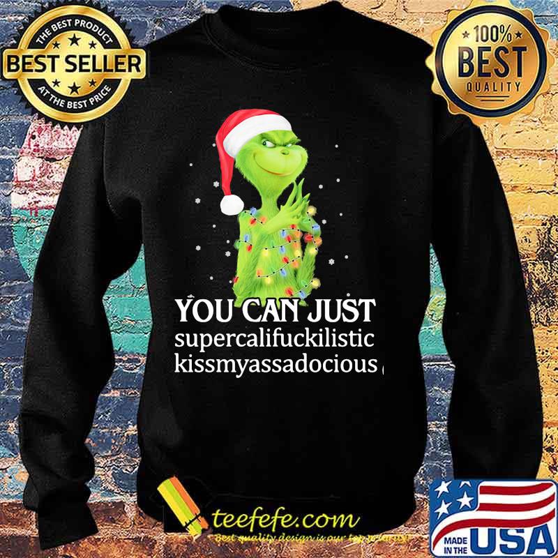 Christmas grinch santa you can just supercalifuckilistic kissmyassadocious s Sweater Christmas grinch santa you can just supercalifuckilistic kissmyassadocious s Sweater