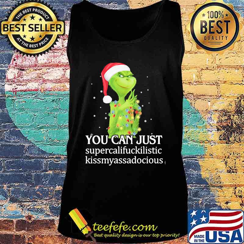 Christmas grinch santa you can just supercalifuckilistic kissmyassadocious s Tank top Christmas grinch santa you can just supercalifuckilistic kissmyassadocious s Tank top
