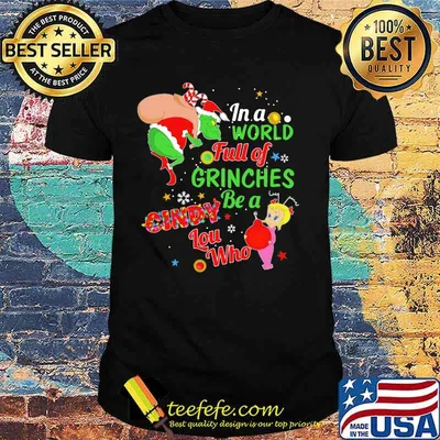 Christmas in a world full of grinches be a cindy lou who shirt