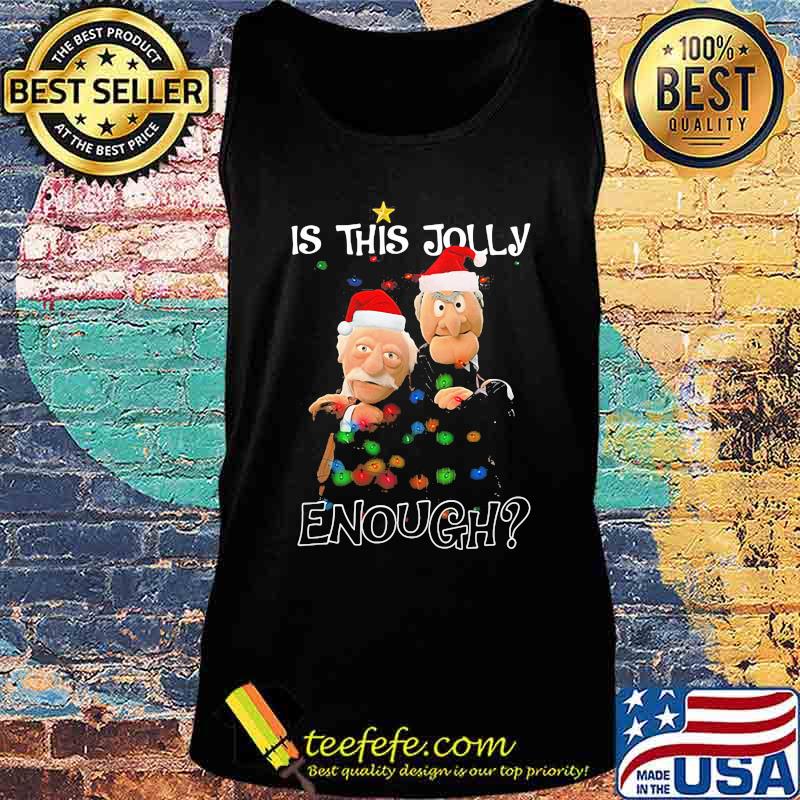 Christmas muppet show waldorf und statler is this jolly enough s Tank top Christmas muppet show waldorf und statler is this jolly enough s Tank top