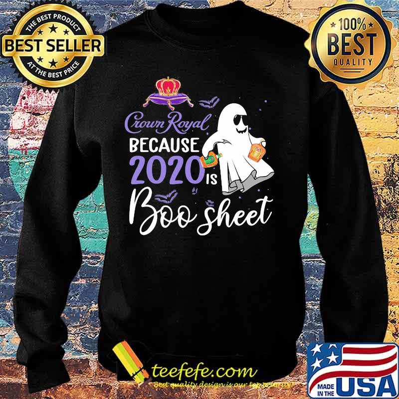 Crown Royal because 2020 is boo sheet halloween s Sweater Crown Royal because 2020 is boo sheet halloween s Sweater