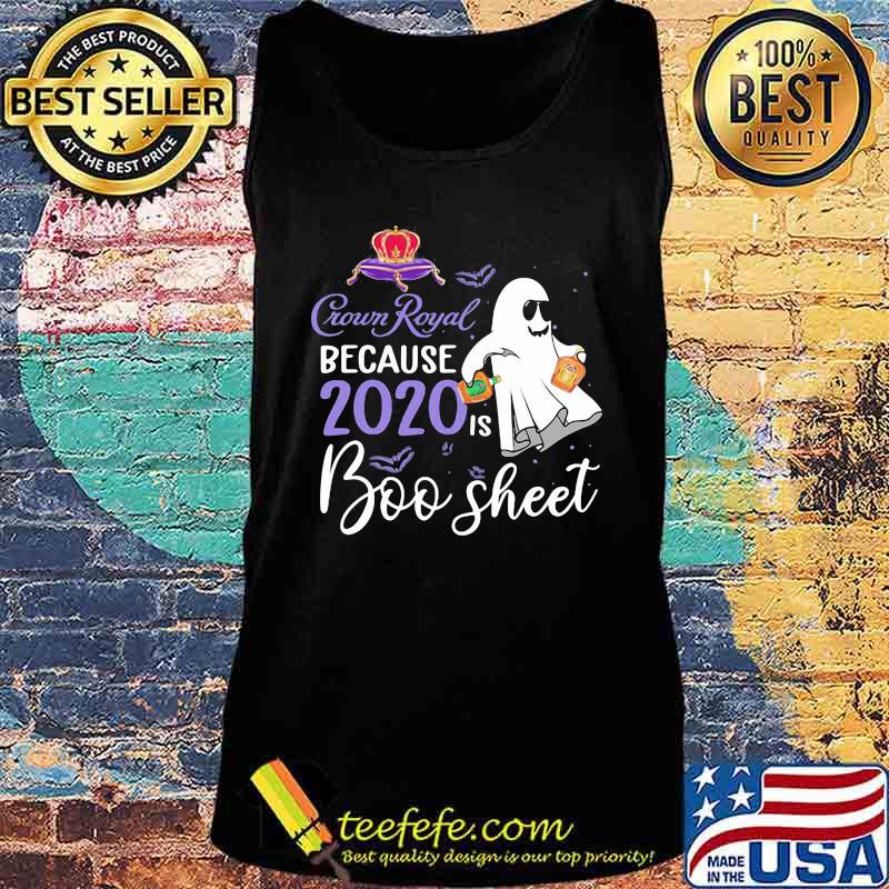 Crown Royal because 2020 is boo sheet halloween s Tank top Crown Royal because 2020 is boo sheet halloween s Tank top