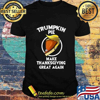 Cute Trumpkin Pie Make Thanksgiving Great Again Funny Gift T-Shirt