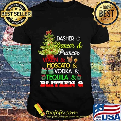 Dasher Dancer Prancer Vixen Moscato Vodka Tequila Blitzen Christmas Shirt