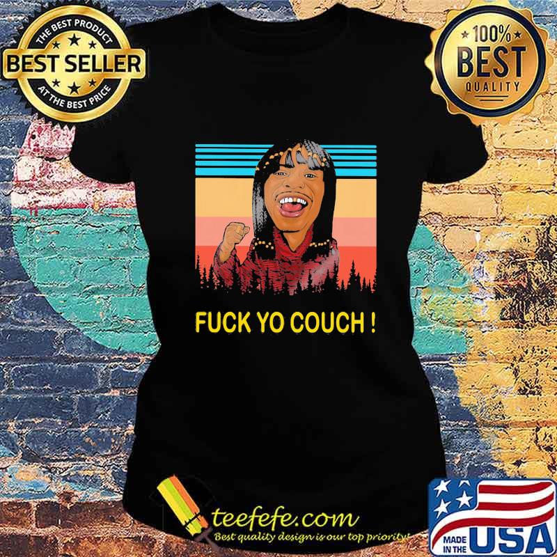 Dave chappelle rick james fuck yo couch vintage retro s Ladies tee Dave chappelle rick james fuck yo couch vintage retro s Ladies tee