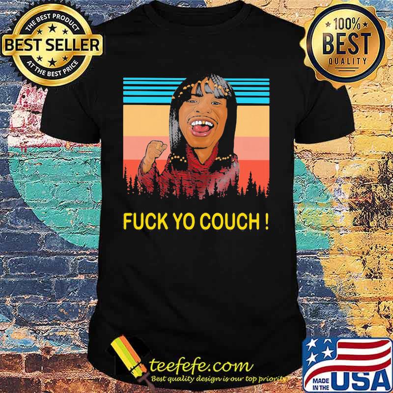 Dave chappelle rick james fuck yo couch vintage retro shirt Dave chappelle rick james fuck yo couch vintage retro shirt
