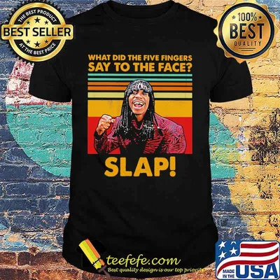 Dave chappelle rick james what did the five fingers say to the face slap vintage retro shirt