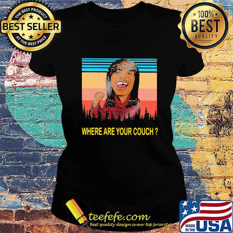 Dave chappelle rick james where are your couch vintage retro s Ladies tee Dave chappelle rick james where are your couch vintage retro s Ladies tee