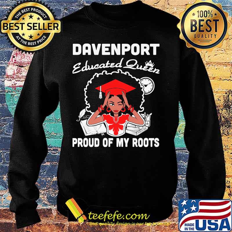Davenport educated queen proud of my roots s Sweater Davenport educated queen proud of my roots s Sweater