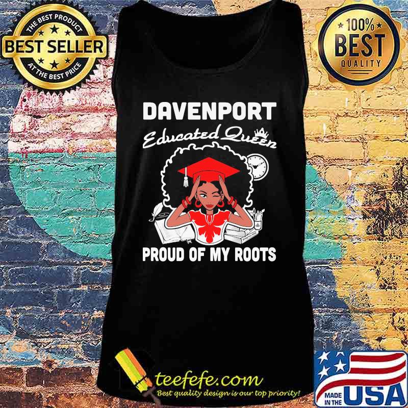 Davenport educated queen proud of my roots s Tank top Davenport educated queen proud of my roots s Tank top