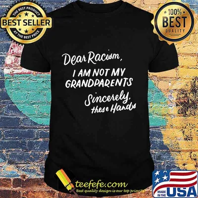 Dear Racism I Am Not My Grandparents Black History Month Premium T-Shirt