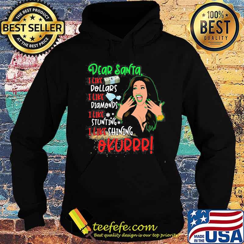 Dear santa i like dollars i like diamonds i like stunning i like shining okurrr s Hoodie Dear santa i like dollars i like diamonds i like stunning i like shining okurrr s Hoodie