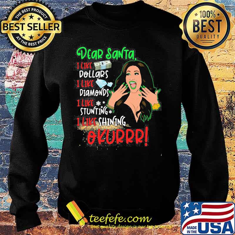 Dear santa i like dollars i like diamonds i like stunning i like shining okurrr s Sweater Dear santa i like dollars i like diamonds i like stunning i like shining okurrr s Sweater