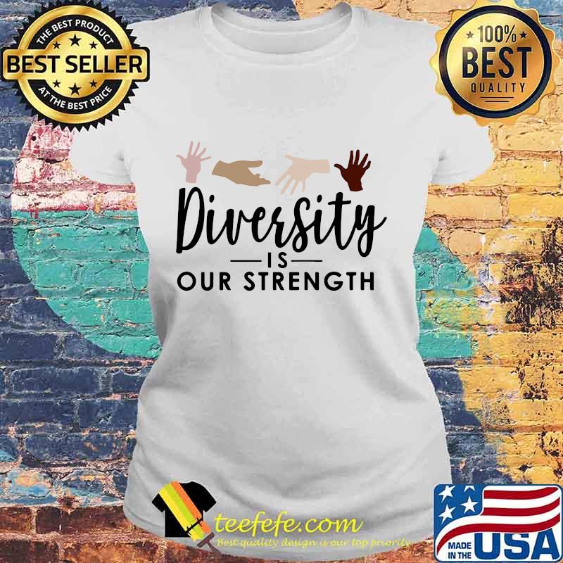 Diversity is our strength s Laides tee Diversity is our strength s Laides tee