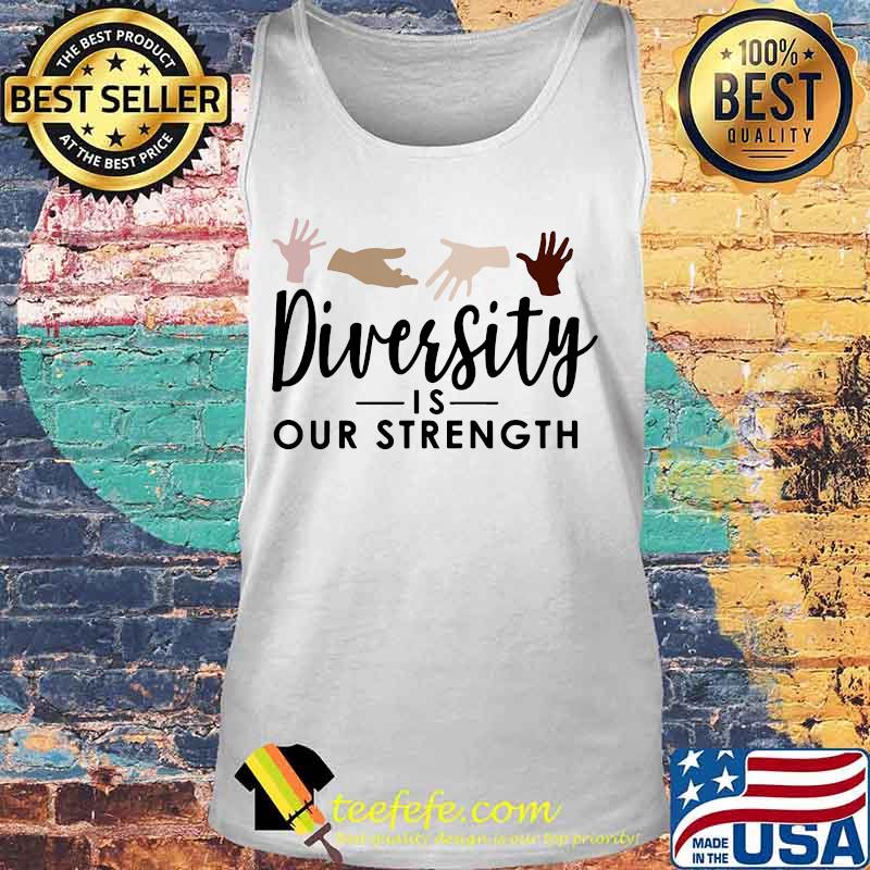 Diversity is our strength s Tank top Diversity is our strength s Tank top