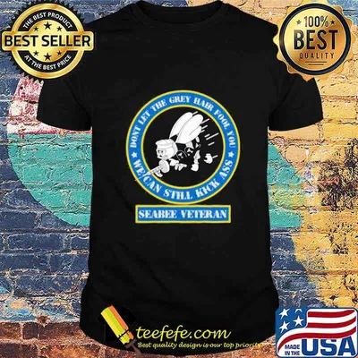 Don't let the grey hair fool you we can still kick ass seabee veteran shirt