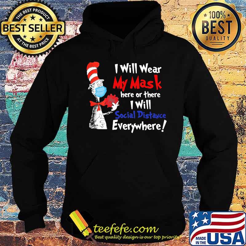 Dr seuss i will wear my mask here or there i will social distancing everywhere s Hoodie Dr seuss i will wear my mask here or there i will social distancing everywhere s Hoodie