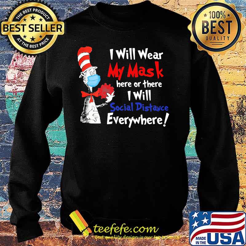 Dr seuss i will wear my mask here or there i will social distancing everywhere s Sweater Dr seuss i will wear my mask here or there i will social distancing everywhere s Sweater