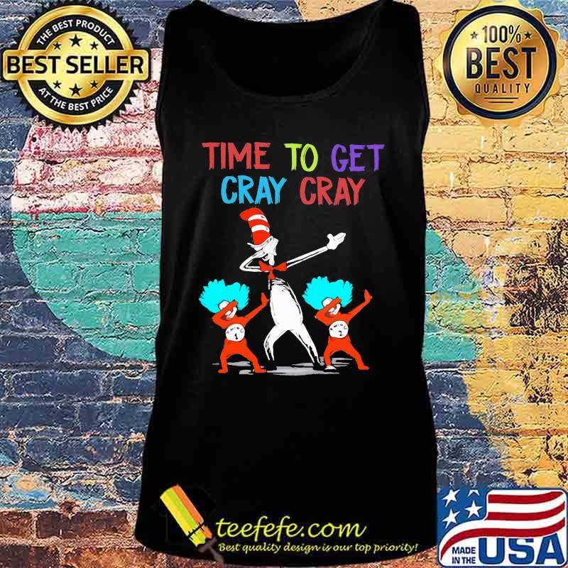 Dr seuss time to get cray cray s Tank top Dr seuss time to get cray cray s Tank top