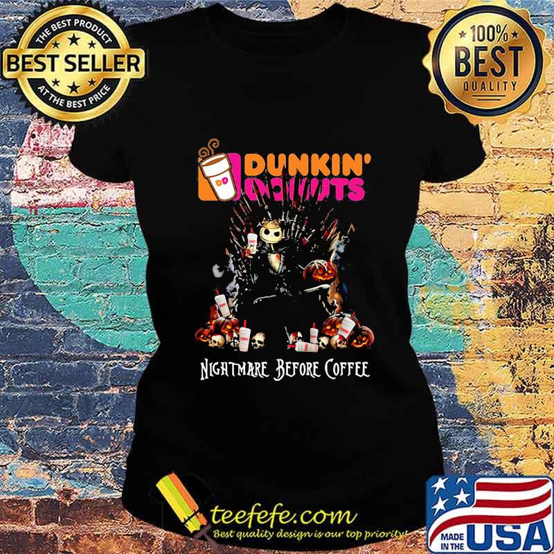 Dunkin Donuts nightmare before coffee Game of Thrones s Ladies tee Dunkin Donuts nightmare before coffee Game of Thrones s Ladies tee