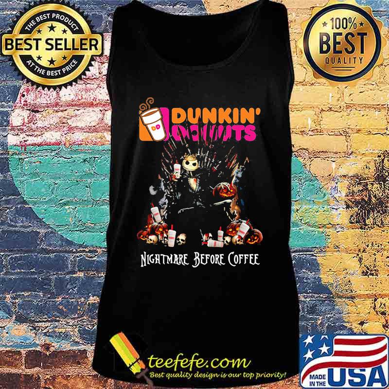 Dunkin Donuts nightmare before coffee Game of Thrones s Tank top Dunkin Donuts nightmare before coffee Game of Thrones s Tank top