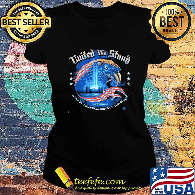 Eagle united we stand land of the fire home of the brave s Ladies tee Eagle united we stand land of the fire home of the brave s Ladies tee