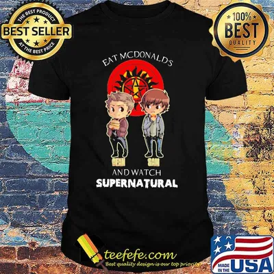 Eat mcdonald's and watch supernatural shirt