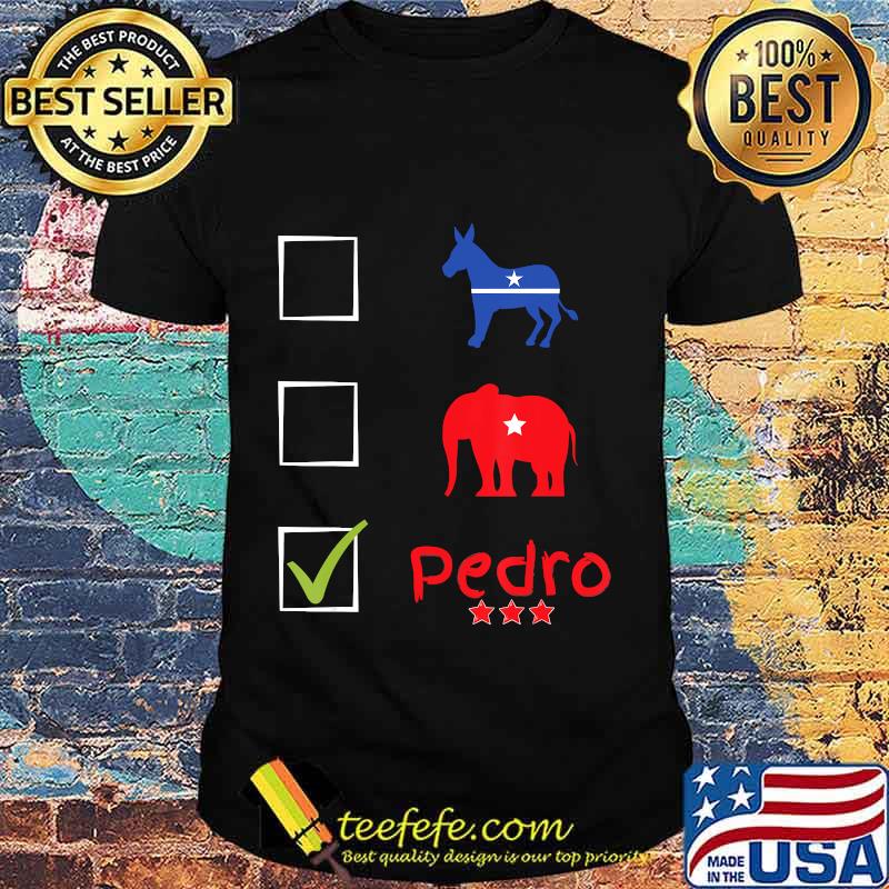 Election 2020 Don't Blame Me cause I Voted For Pedro shirt T-Shirt