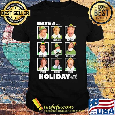Elf have a holiday christmas shirt