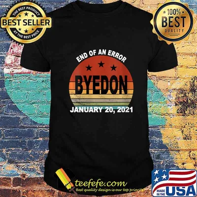End of an Error January 20, 2021 Bye Don Retro Vintage shirt
