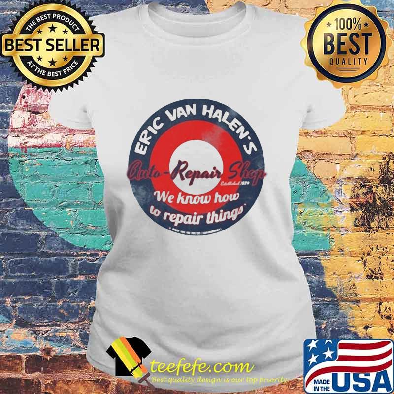 Eric van halen's cuti-repair shop we know how to repair things s Laides tee Eric van halen's cuti-repair shop we know how to repair things s Laides tee