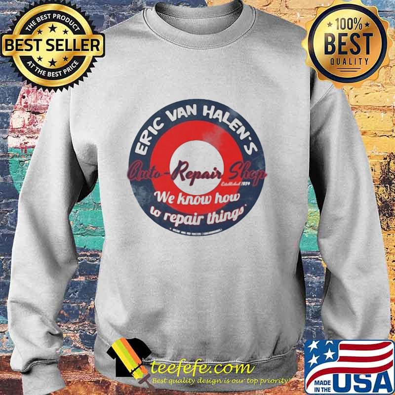 Eric van halen's cuti-repair shop we know how to repair things s Sweater Eric van halen's cuti-repair shop we know how to repair things s Sweater
