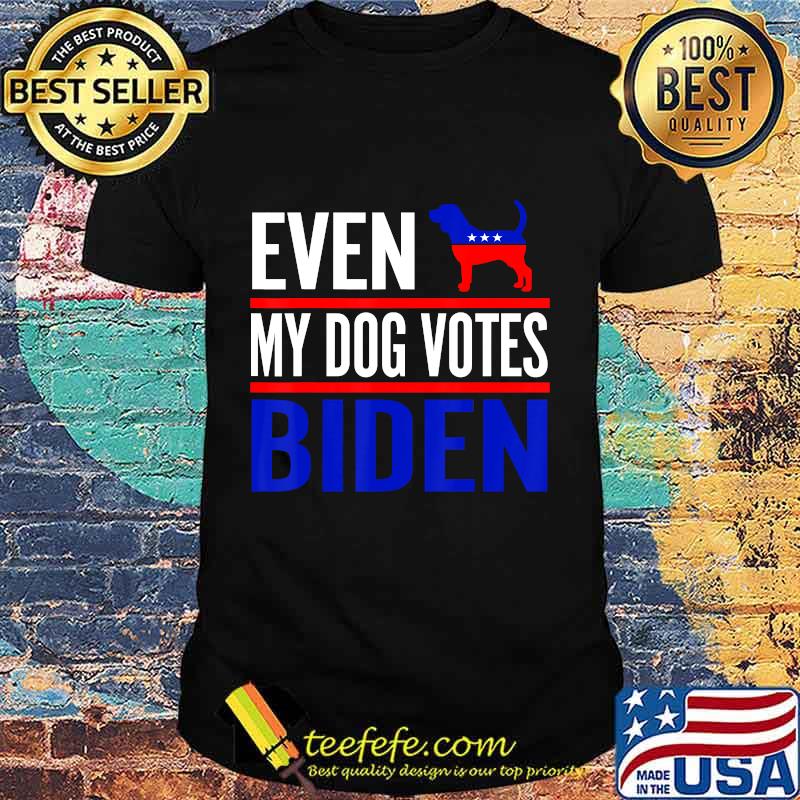 Even My Beagle Dog Votes Biden Democrat Election T-Shirt