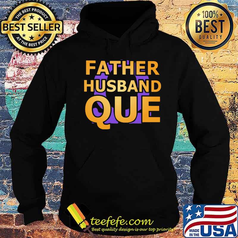 Father husband que happy father's day s Hoodie Father husband que happy father's day s Hoodie