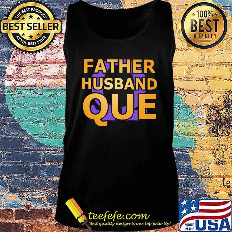 Father husband que happy father's day s Tank top Father husband que happy father's day s Tank top