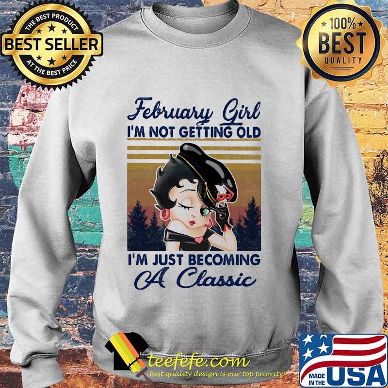 February Girl I'm not getting old I'm just becoming a classic vintage retro s Sweater February Girl I'm not getting old I'm just becoming a classic vintage retro s Sweater