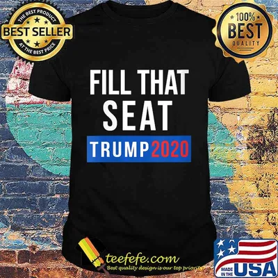 Fill That Seat Men Women Trump 2020 Fill The Seat Shirt