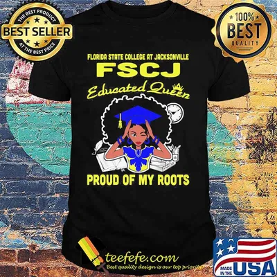 Florida state college at jacksonville fscj educated queen proud of my roots shirt
