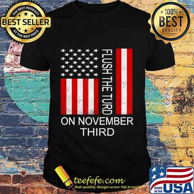 Flush The Turd November 3rd American flag T-Shirt