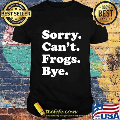 Funny Frog Gift for Men Women Boys or Girls T-Shirt