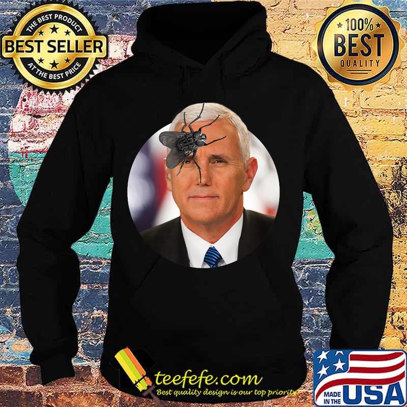 Funny Mike Pence Fly on head - Political 2020 T-Shirt Hoodie Funny Mike Pence Fly on head - Political 2020 T-Shirt Hoodie