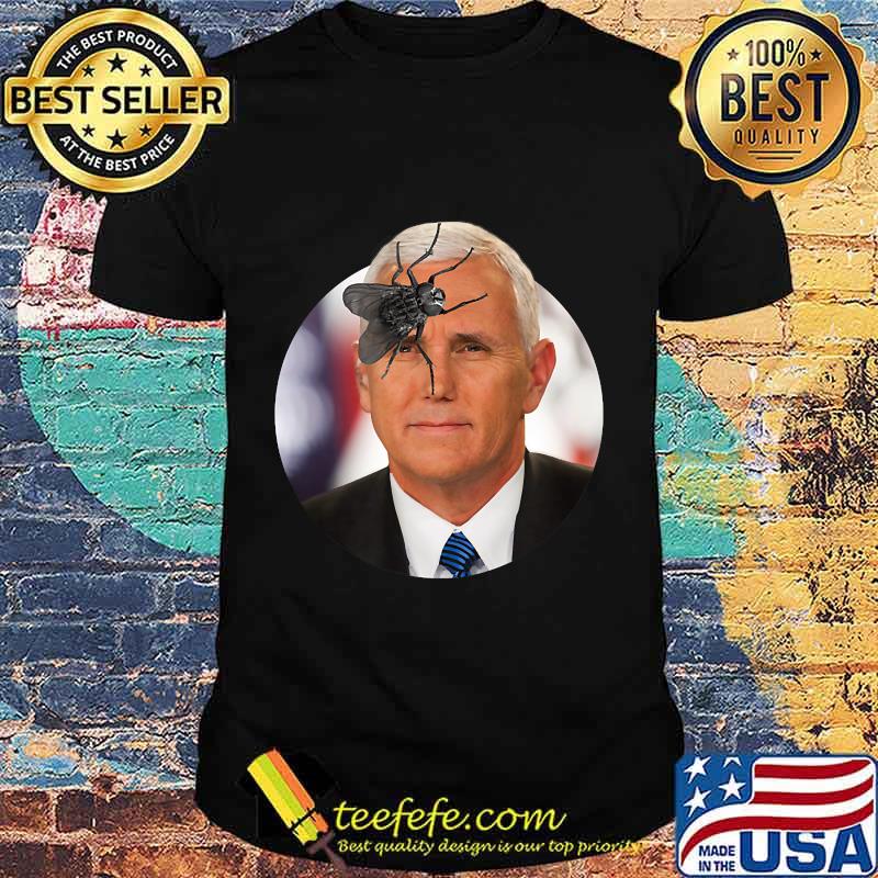 Funny Mike Pence Fly on head - Political 2020 T-Shirt Funny Mike Pence Fly on head - Political 2020 T-Shirt