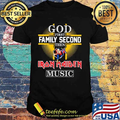 God first family second then iron maiden music shirt