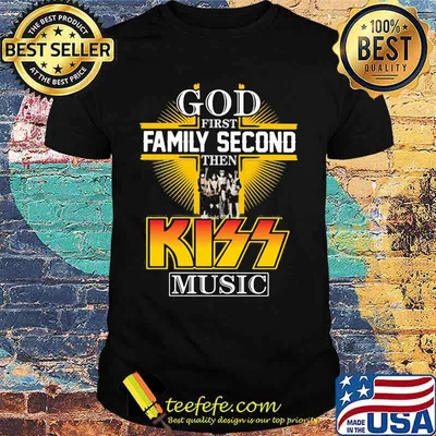 God first family second then kiss music shirt