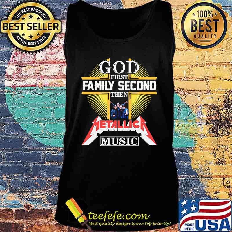 God first family second then metallica music s Tank top God first family second then metallica music s Tank top