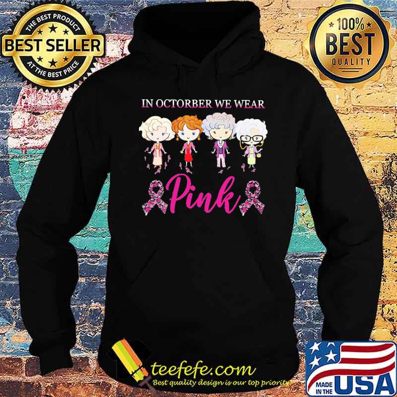 Golden girls in october we wear pink breast cancer awareness s Hoodie Golden girls in october we wear pink breast cancer awareness s Hoodie