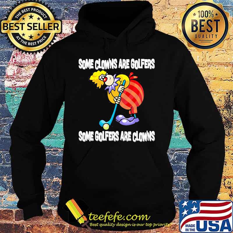 Golf some clowns are golfers some golfers are clowns s Hoodie Golf some clowns are golfers some golfers are clowns s Hoodie
