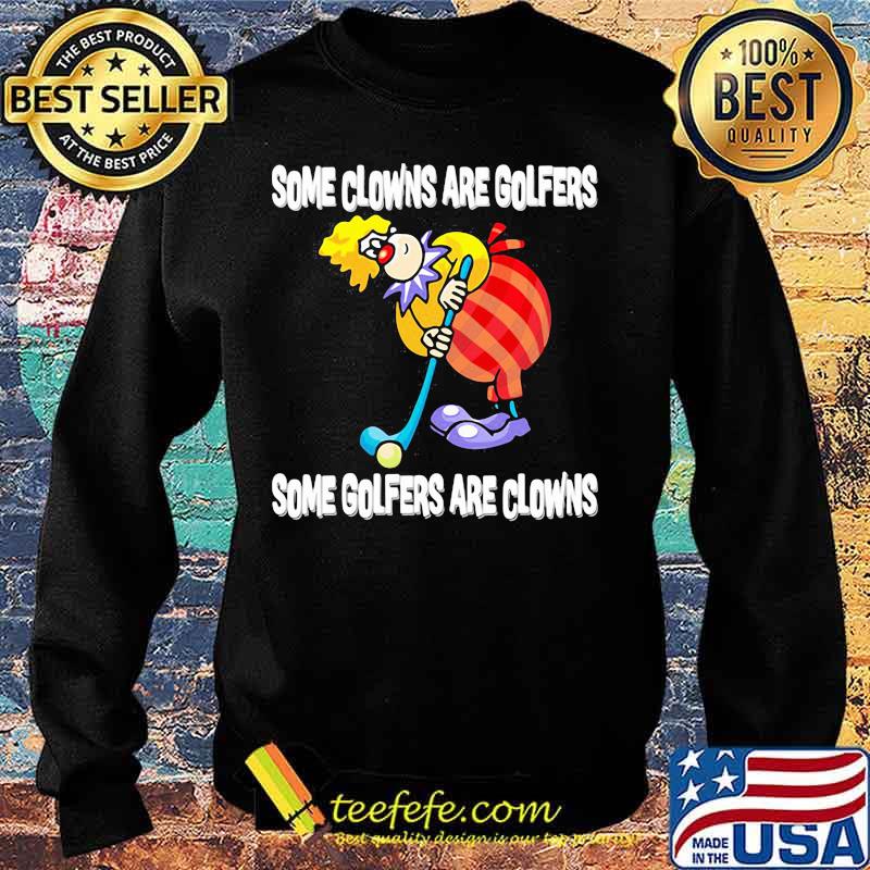 Golf some clowns are golfers some golfers are clowns s Sweater Golf some clowns are golfers some golfers are clowns s Sweater