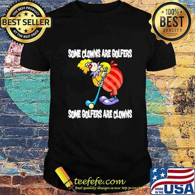 Golf some clowns are golfers some golfers are clowns shirt